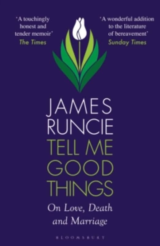 Tell Me Good Things : On Love, Death and Marriage Paperback / softback