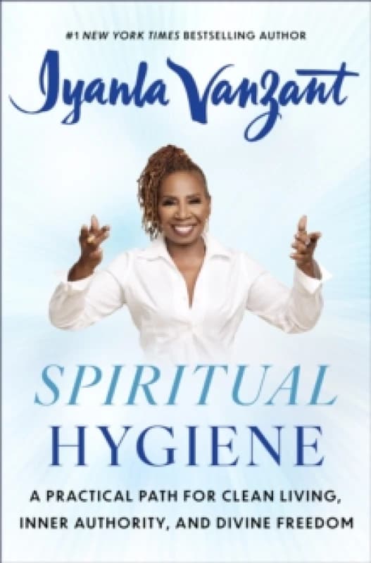 Spiritual Hygiene : A Practical Path for Clean Living, Inner Authority, and Divine Freedom Hardback