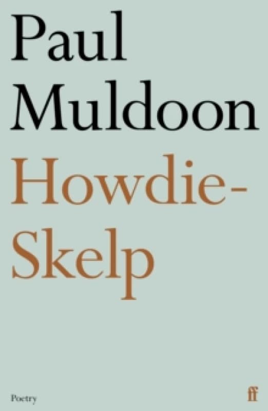 Howdie-Skelp. Paperback. By Paul Muldoon Books