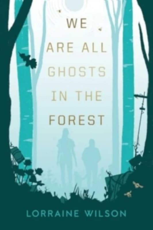 We Are All Ghosts in the Forest : Volume 1 Hardback