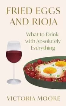 Fried eggs and Rioja - Victoria Moore - Hardback - Used