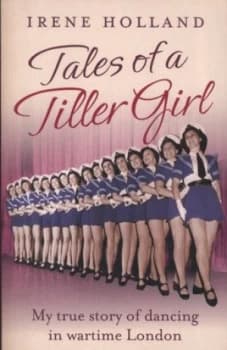 Tales of a Tiller Girl by Irene Holland Paperback