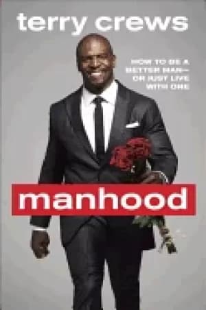 manhood how to be a better man or just live with one