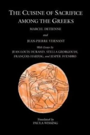 The Cuisine of Sacrifice among the Greeks by Marcel Detienne