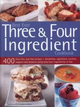 Best ever three & four ingredient cookbook by Jennifer White