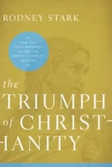 The Triumph of Christianity : How the Jesus Movement Became the World's Largest Religion