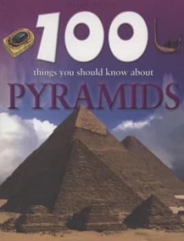100 Things You Should Know about Pyramids by John Malam Paperback