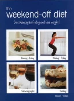 The Weekend-Off Diet by Helen Foster Hardback