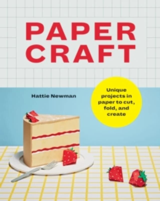 Papercraft : Unique projects in paper to cut, fold, and create Paperback / softback