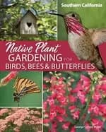 native plant gardening for birds bees and butterflies southern california