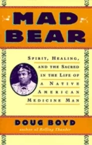 mad bear spirit healing and the sacred in the life of a native american med