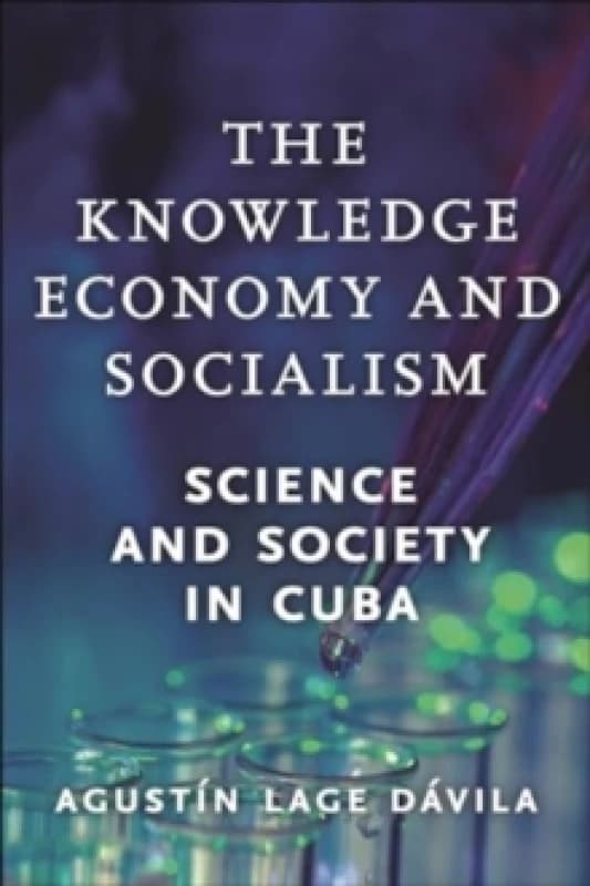 The Knowledge Economy and Socialism : Science and Society in Cuba Hardback