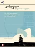 justinguitar beginners songbook 100 classic songs specially arranged for be