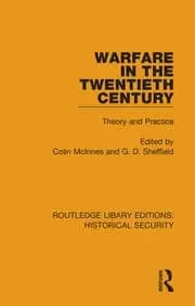 Warfare in the Twentieth Century Theory and Practice