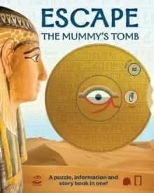 Escape the Mummy's Tomb : Crack The Codes, Solve The Puzzles, and Make Your Escape!
