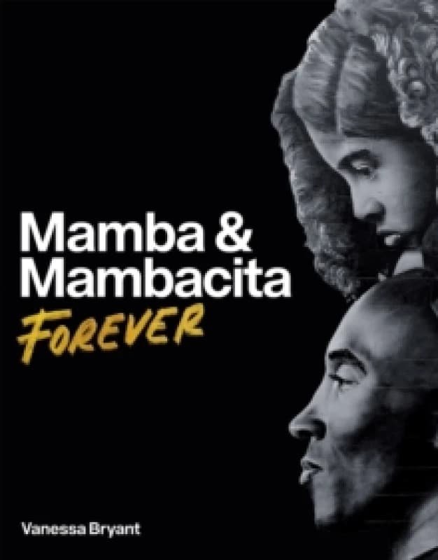 Mamba & Mambacita Forever. Hardback. By Vanessa Bryant Books