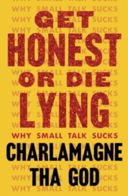 Get Honest or Die Lying : Why Small Talk Sucks Paperback / softback