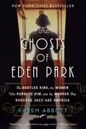 ghosts of eden park the bootleg king the women who pursued him and the murd