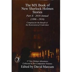 The MX Book of New Sherlock Holmes Stories - Part X 2018 Annual (1896-1916) (MX Book of New Sherlock Holmes Stories Series)...