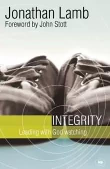 Integrity : Leading With God Watching