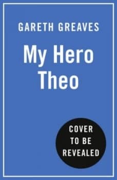 My hero Theo by Gareth Greaves