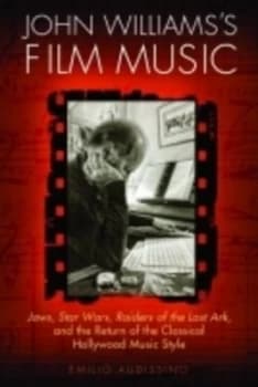 John Williamss Film Music by Emilio Audissino Paperback