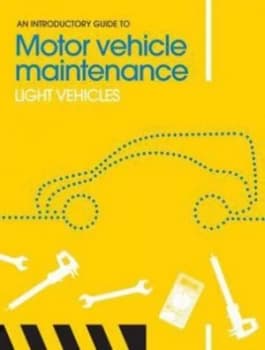 The Introductory Guide to Motor Vehicle Maintenance. Light Vehicles by Rachael Glazier and Philip Knott and Adam Roylance Paperback