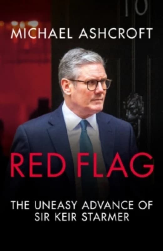Red Flag : The Uneasy Advance of Sir Keir Starmer Paperback / softback