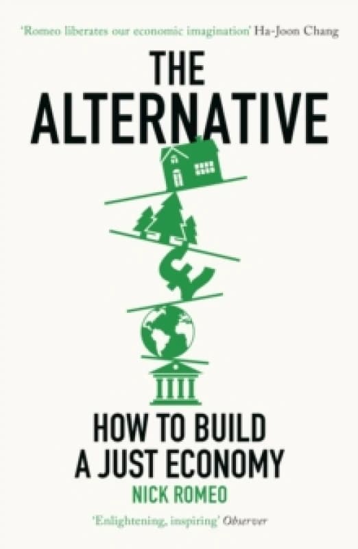 The Alternative : How to Build a Just Economy Paperback / softback