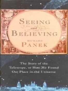 Seeing and believing - Richard Panek - Hardback - Used