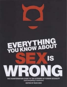 Everything You Know about Sex Is Wrong by Russ Kick Paperback