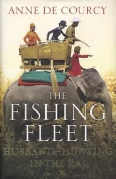 The Fishing Fleet by Anne De Courcy Hardback