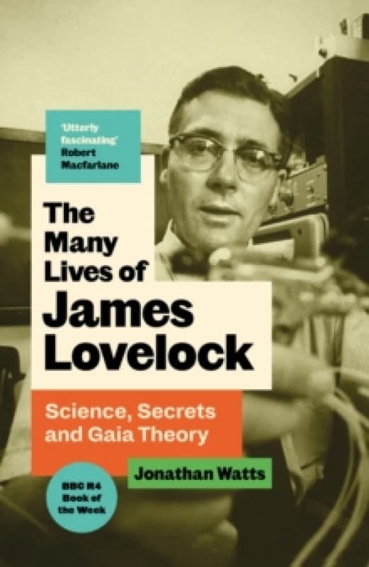 The Many Lives of James Lovelock : Science, Secrets and Gaia Theory Hardback