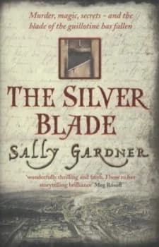 The Silver Blade by Sally Gardner Hardback