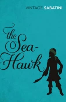 The Sea-Hawk by Rafael Sabatini Paperback