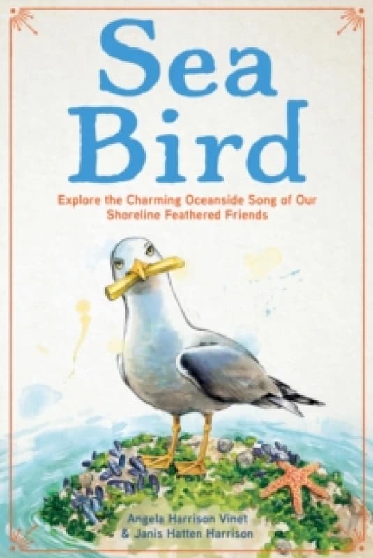 Sea Bird. Hardback. By Angela Harrison Vinet, Janis Hatten Harrison Books