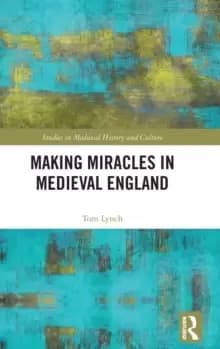 Making Miracles in Medieval England