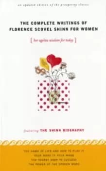 Complete Writings of Florence Scovel Shinn For Her : Her Ageless Wisdom for Today