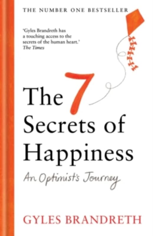 The 7 Secrets of Happiness : An Optimist's Journey Hardback