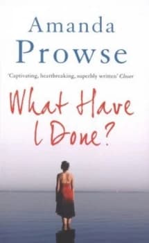 What Have I Done by Amanda Prowse Paperback