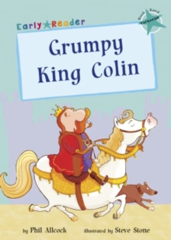 Grumpy King Colin : (Turquoise Early Reader) Paperback / softback