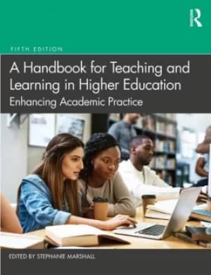 A Handbook for Teaching and Learning in Higher EducationEnhancing Academic Practice