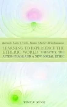 Learning to Experience the Etheric World : Empathy, the After Image and a New Social Ethic