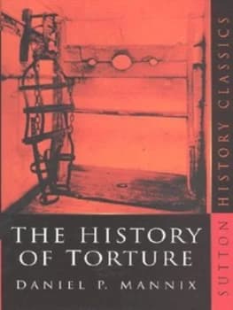 The History of Torture by Daniel P. Mannix Paperback