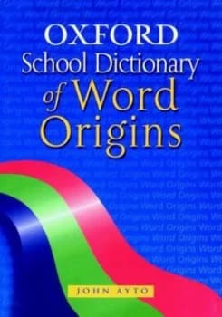 Oxford School Dictionary of Word Origins by John Ayto Hardback