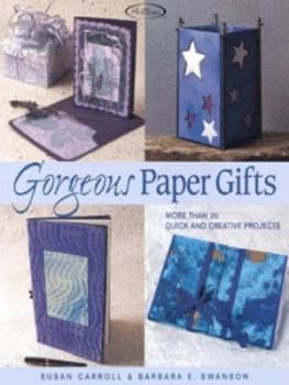 Gorgeous Paper Gifts by Susan Carroll and Barbara E Swanson Book