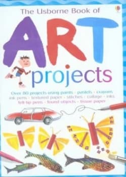 The Usborne Book of Art Projects by Fiona Watt and Antonia Miller and Non Figg and Katrina Fearn and Natacha Goransky and Howard Allman Hardback