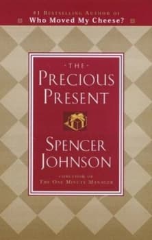 The Precious Present by Spencer Johnson M.D Hardback