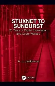 Stuxnet to Sunburst20 Years of Digital Exploitation and Cyber Warfare