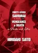 forty seven samurai a tale of vengeance and death in haiku and letters